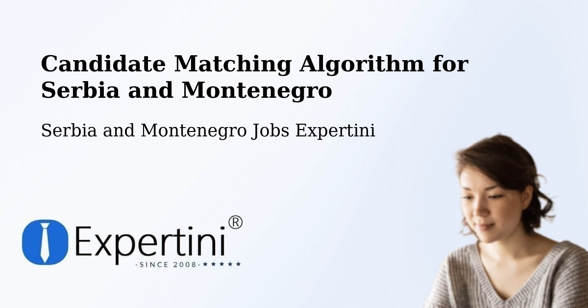 Candidate Matching Algorithm Overview – La Conception - Serbia and Montenegro Jobs Expertini