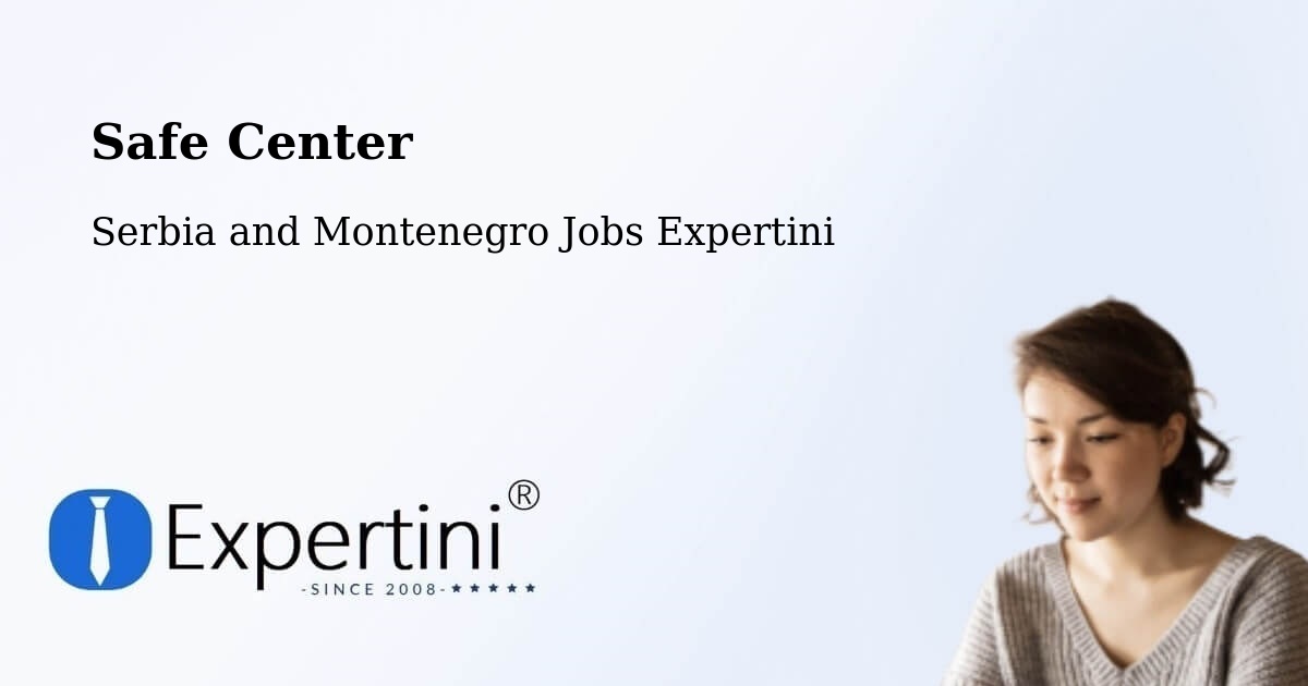 Safety Center – La Conception - Serbia and Montenegro Jobs Expertini