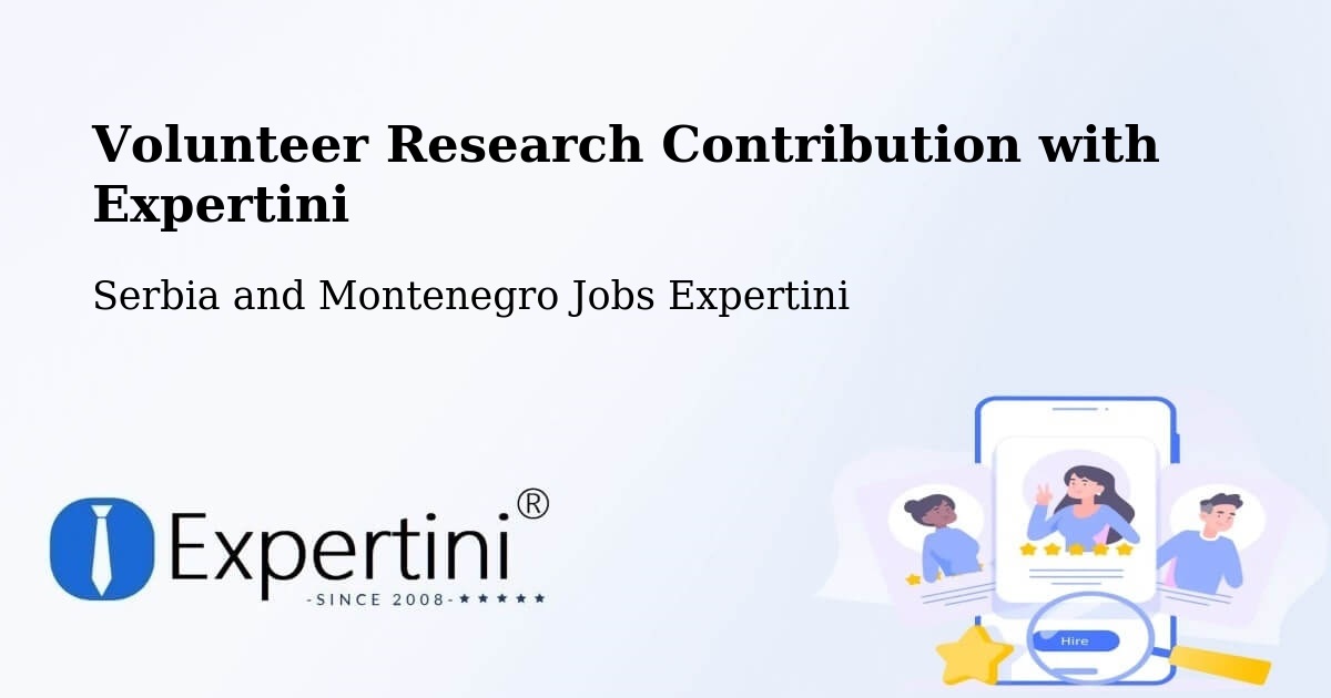 Volunteer Research Contribution Program – La Conception - Serbia and Montenegro Jobs Expertini